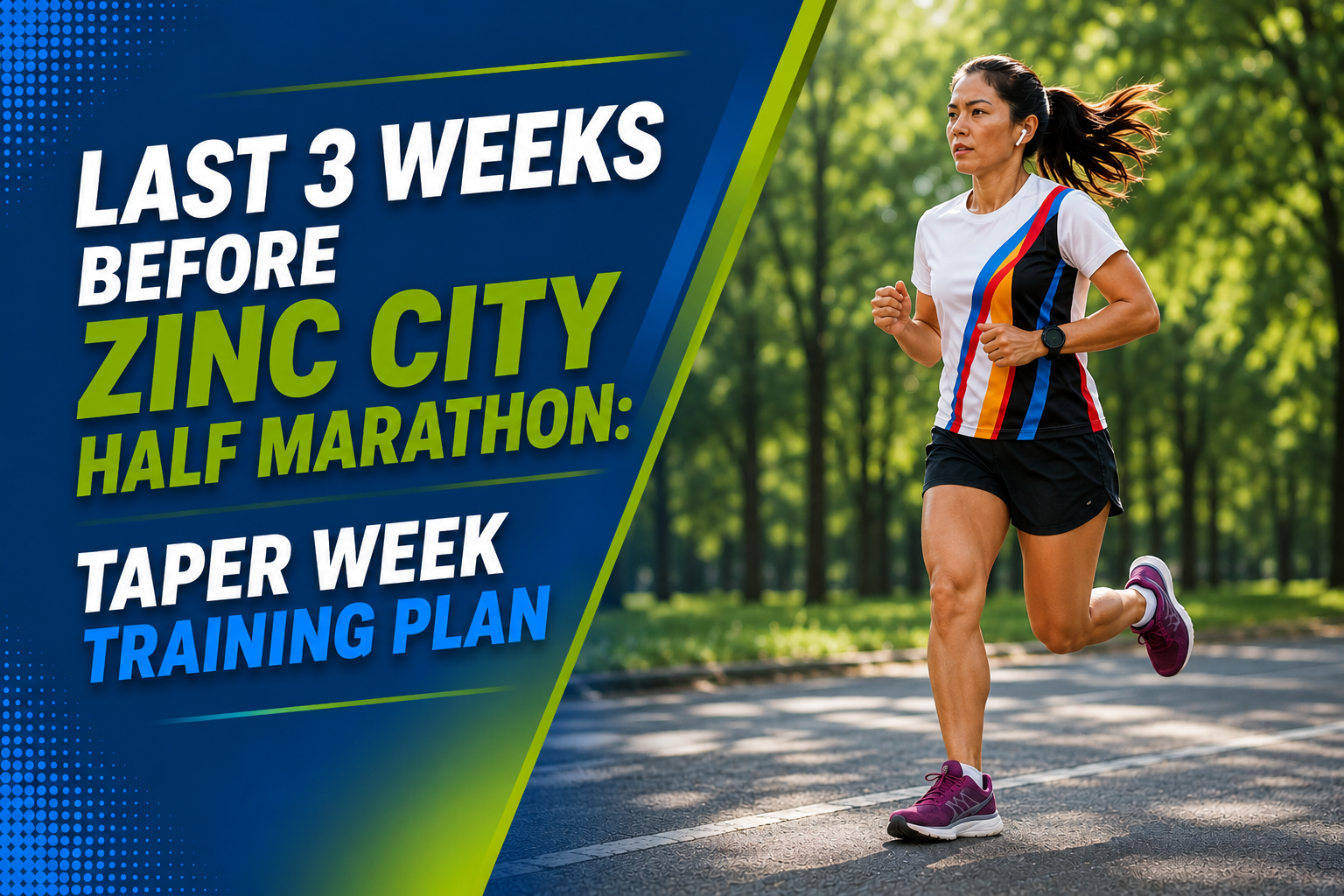 Last 3 Weeks Before Zinc City Half Marathon: Taper Week Training Plan 2 Last 3 weeks Before Zinc City Half Marathon